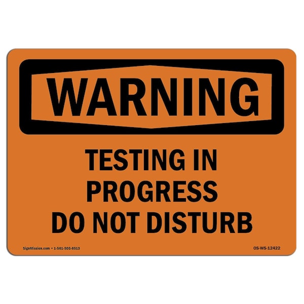Safety Sign, OSHA WARNING, 18" Height, Rigid Plastic, Testing In Progress Do Not Disturb, Landscape